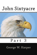 John Sixtyacre 3: Part 3