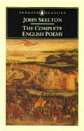 John Skelton, the Complete English Poems