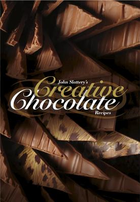 John Slattery's Creative Chocolate - Slattery, John, and Marshall, Peter, and Katy, Morris (Editor)