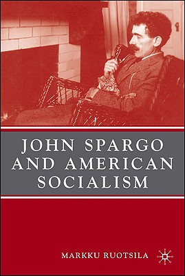 John Spargo and American Socialism - Ruotsila, M