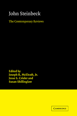 John Steinbeck: The Contemporary Reviews - McElrath, Jr, Joseph R. (Editor), and Crisler, Jesse S. (Editor), and Shillinglaw, Susan (Editor)