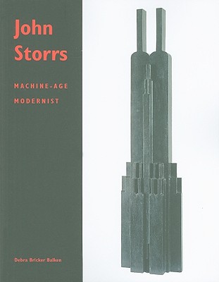 John Storrs: Machine-Age Modernist - Balken, Debra Bricker