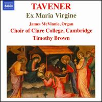 John Tavener: Ex Maria Virgine - James McVinney (organ); Simon Jacobs (organ); Stefan Berkieta (baritone); Clare College Choir, Cambridge (choir, chorus)