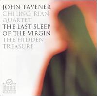 John Tavener: The Last Sleep of the Virgin; The Hidden Treasure - Chilingirian Quartet; Iain Simcock (handbells)