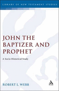 John the Baptizer and Prophet a Sociolhi: A Socio-Historical Study