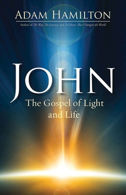 John: The Gospel of Light and Life - Hamilton, Adam