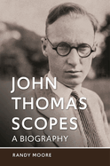 John Thomas Scopes: A Biography
