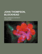 John Thompson, Blockhead: And Companion Portraits