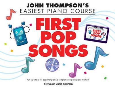 John Thompson's Piano Course First Pop Songs: First Pop Songs - Thompson, John (Adapted by), and Miller, Carolyn (Adapted by)
