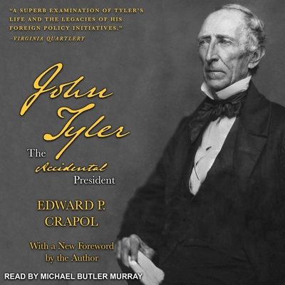 John Tyler, the Accidental President - Murray, Michael Butler (Read by), and Crapol, Edward P