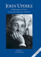John Updike: A Bibliography of Primary & Secondary Materials, 1948-2007: V.1