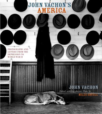 John Vachon's America: Photographs and Letters from the Depression to World War II - Vachon, John, and Orvell, Miles (Text by)