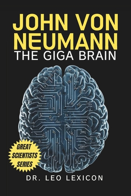 John Von Neumann: The Giga Brain - Lexicon, Leo