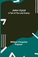 John Vytal: A Tale of the Lost Colony