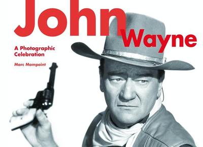 John Wayne: A Photographic Celebration - Mompoint, Marc