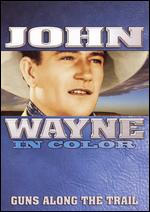 John Wayne in Color: Guns Along the Trail - Carl Pierson