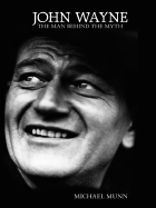John Wayne: The Man Behind the Myth