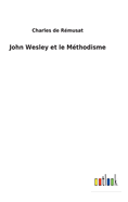 John Wesley et le M?thodisme