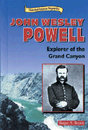 John Wesley Powell: Explorer of the Grand Canyon - Bruns, Roger A, Mr.