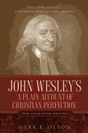 John Wesley's 'a Plain Account of Christian Perfection.' the Annotated Edition.