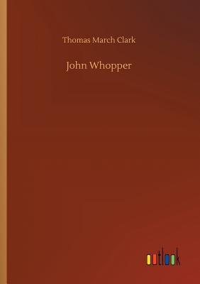 John Whopper - Clark, Thomas March