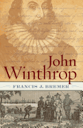 John Winthrop: Biography as History