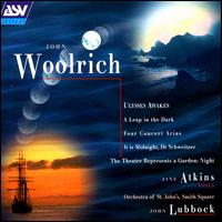 John Woolrich: Ulysses Awakes; A Leap in the Dark; Four Concert Arias - Adele Eikenes (soprano); Christine Cairns (mezzo-soprano); Eileen Hulse (soprano); Jane Atkins (viola);...