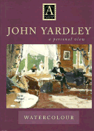 John Yardley, a personal view : watercolour.