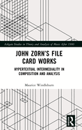 John Zorn's File Card Works: Hypertextual Intermediality in Composition and Analysis