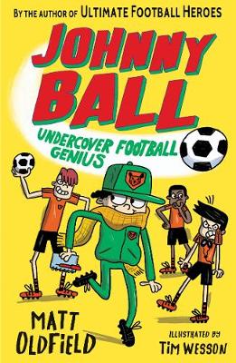 Johnny Ball: Undercover Football Genius - Oldfield, Matt