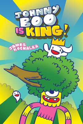 Johnny Boo is King (Johnny Boo Book 9) - Kochalka, James