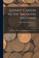 Johnny Carson vs. the Smothers Brothers: Monolog vs. Dialog in Costly Bilateral Communications