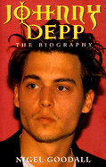 Johnny Depp: The Biography - Goodall, Nigel