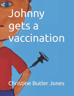 Johnny gets a vaccination