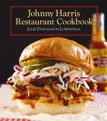 Johnny Harris Restaurant Cookbook - Lowenthal, Julie, and Senseney, Mary (Photographer)