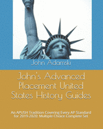 John's Advanced Placement United States History Guides: An APUSH Tradition Covering Every AP Standard for 2019-2020: Multiple Choice Complete Set