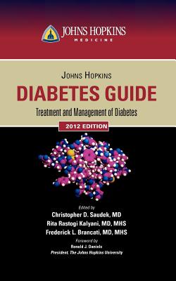 Johns Hopkins Diabetes Guide: Treatment and Management of Diabetes - Saudek, Christopher D, Dr., M.D. (Editor), and Kalyani, Rita Rastogi (Editor), and Brancati, Frederick L (Editor)
