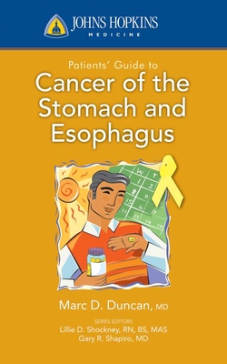 Johns Hopkins Patients' Guide to Cancer of the Stomach and Esophagus - Duncan, Mark D