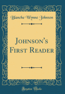 Johnson's First Reader (Classic Reprint)