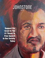 JOHNSTONE April 25: Support For Israel Is The #1 Threat To Free Speech In Our Society Today