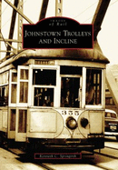 Johnstown Trolleys and Incline - Springirth, Kenneth C