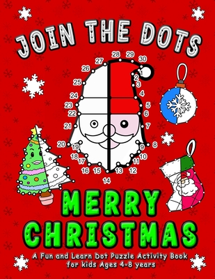 Join the DOTS - Merry Christmas: Connect from One Dot to the Next Dot- A Fun and learn Dot Puzzle activity and coloring book for kids ages 4-8 (count to 10, 25, 40+ level) Makes a perfect Secret Santa Gift for children. - Publishing, Little Brain