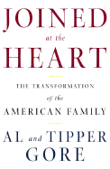 Joined at the Heart: The Transformation of the American Family - Gore, Albert, Jr., and Gore, Tipper