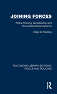 Joining Forces: Police Training, Socialization and Occupational Competence