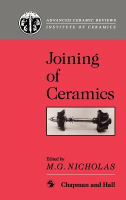 Joining of Ceramics - Nicholas, M G (Editor)