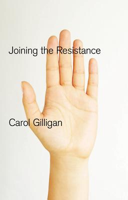 Joining the Resistance - Gilligan, Carol