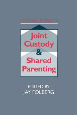 Joint Custody and Shared Parenting: Second Edition - Folberg, Jay, Jd (Editor)