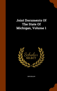 Joint Documents Of The State Of Michigan, Volume 1