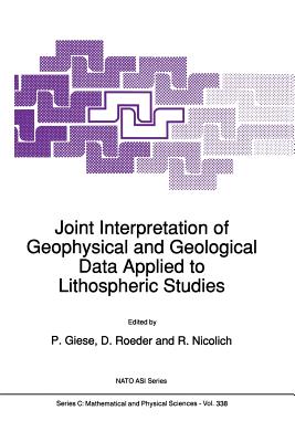 Joint Interpretation of Geophysical and Geological Data Applied to Lithospheric Studies - Giese, P (Editor), and Roeder, D (Editor), and Nicolich, R (Editor)