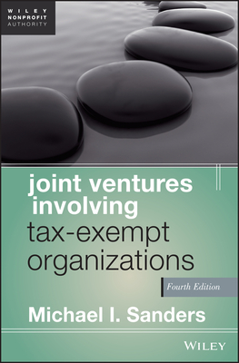 Joint Ventures Involving Tax-Exempt Organizations - Sanders, Michael I